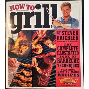 How to Grill:The Complete Illustrated Book of BBQ Techniques, BBQ Bible Cookbook